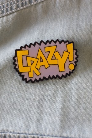 Crazy Acrylic Badge